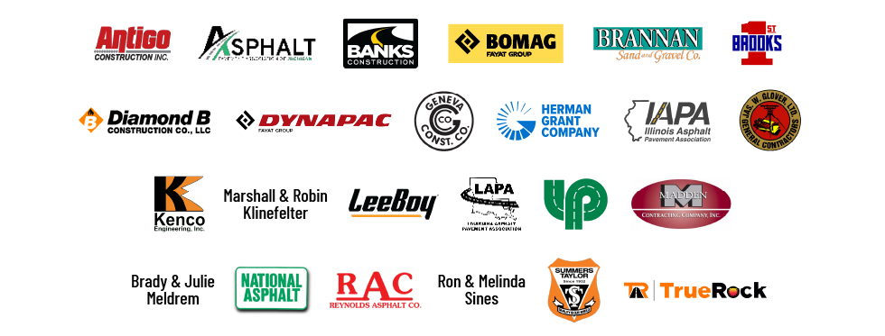 Antigo, APA Michigan, Banks Construction, BOMAG, Brannan Sand & Gravel, Brooks Construction, Diamond B, Dynapac, Geneva Construction, Herman Grant, Illinois APA, Jas. W Glover, Kenco, Marshall & Robin Klinefelter, Leeboy, Louisiana APA, Louisville Paving, Madden, Brady & Julie Meldrem, National Asphalt, Reynolds Asphalt, Ron & Melinda Sines, Summers Taylor, TrueRock