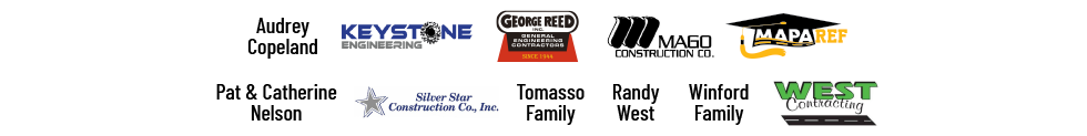 Audrey Copeland, Keystone Engineering, George Reed, Mago, MAPA REF, Pat & Catherine Nelson, Silver Star, Tomasso Family, Randy West, Winford Family, NB West Contracting