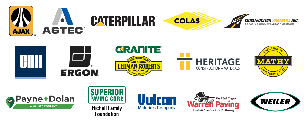 Ajax, Astec, Caterpillar, Colas, CPI, CRH, Ergon, Granite/Lehman-Roberts, Heritage, Mathy, Payne+Dolan, Superior/Mitchell Family Foundation, Vulcan, Warren, Weiler